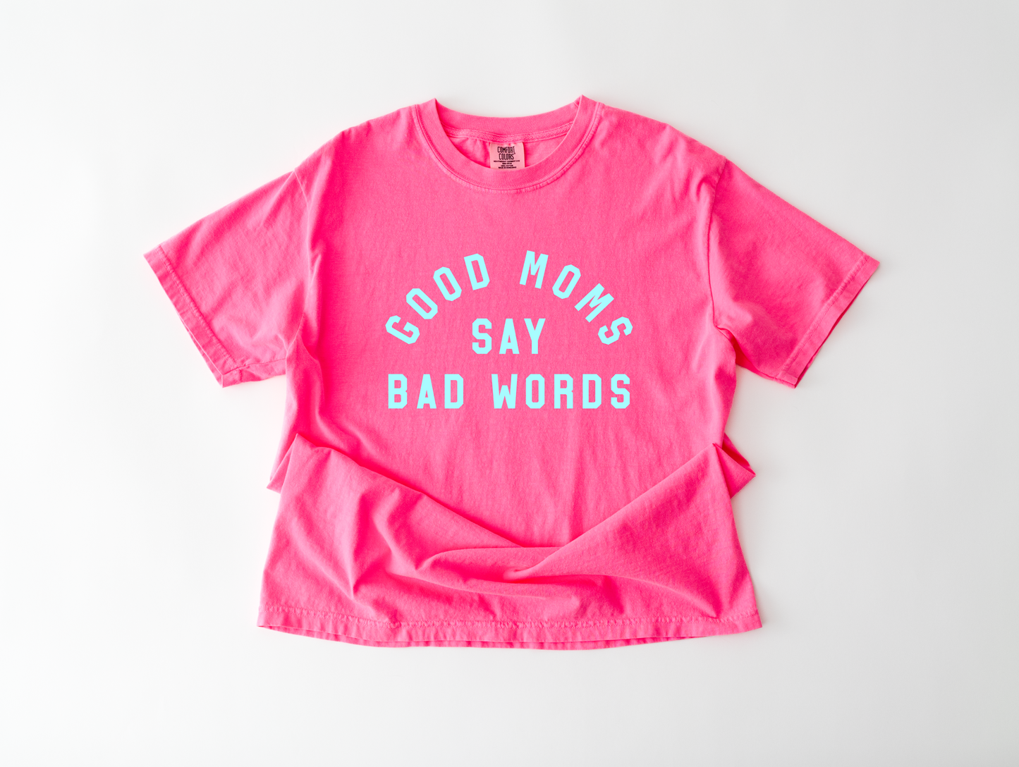 Good Moms Say Bad Words Tee
