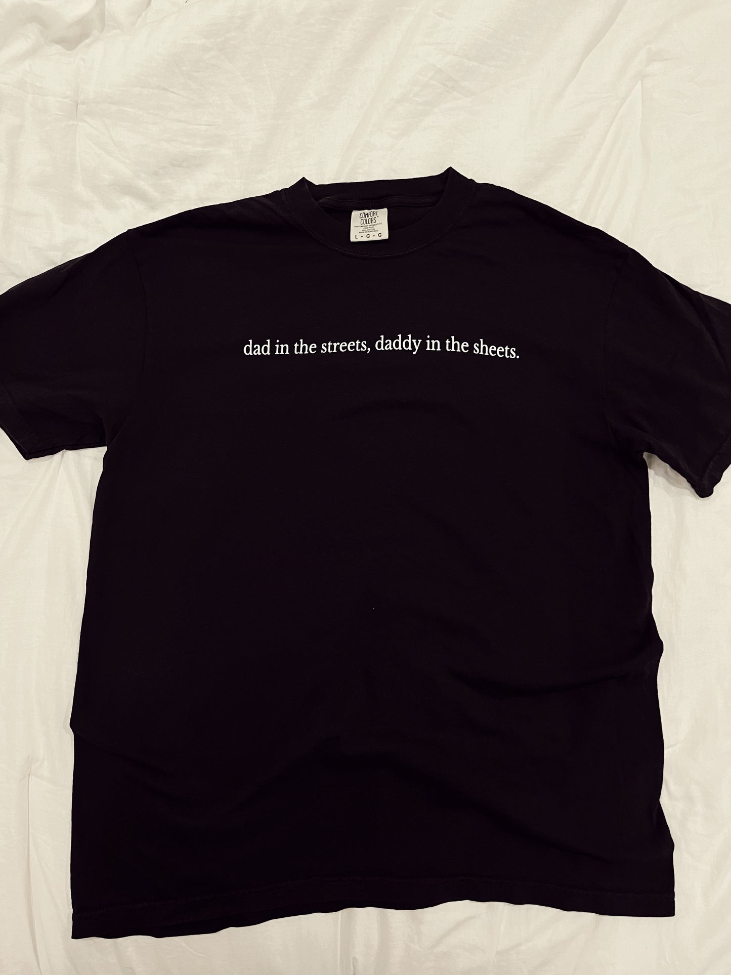 dad in the streets, daddy in the sheets tee