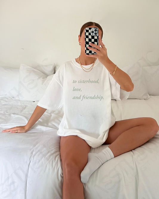 To Sisterhood, Love, and Friendship Tee