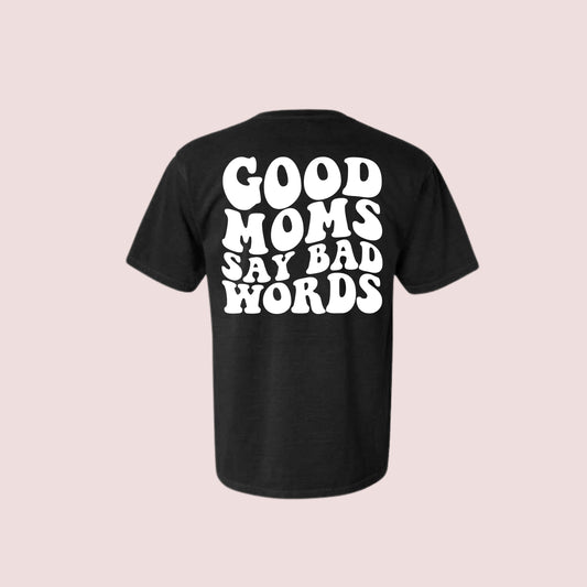 Good Moms Say Bad Words Tee