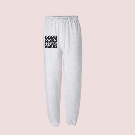 Good Moms Say Bad Words Sweatpants