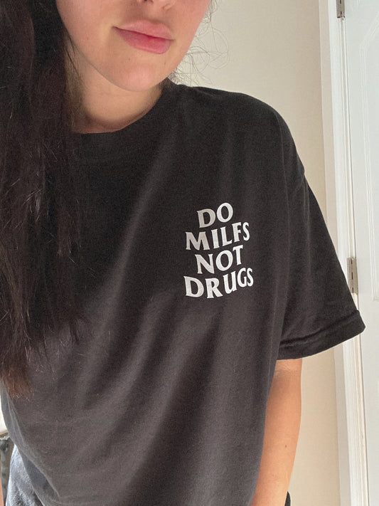 Do Milfs Not Drugs Tee