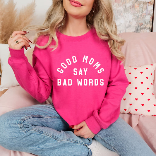 Good Moms Say Bad Words Crewneck